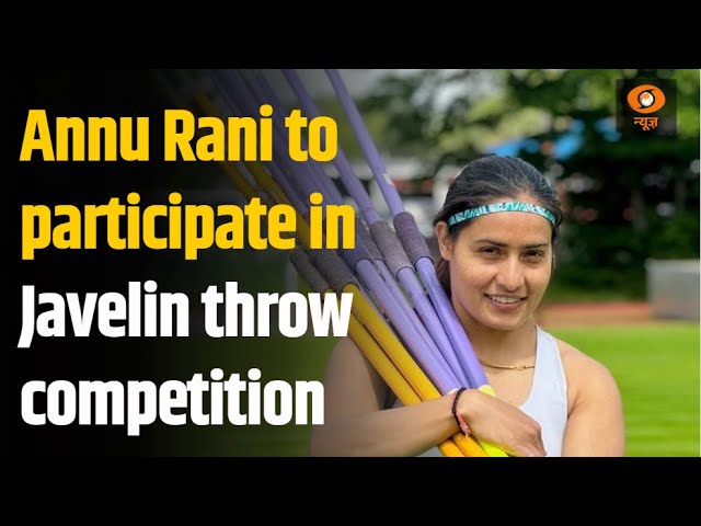 Annu Rani to participate in Javelin throw competition in Paris Olympic