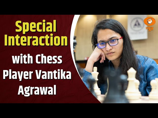 Chess Player Vantika Agrawal said she used to play chess at the age of 7